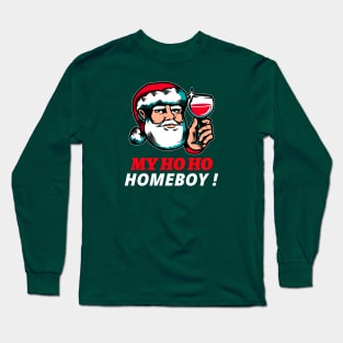 Santa is My Homeboy! Long Sleeve T-Shirt